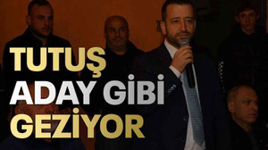 Tutuş aday gibi geziyor